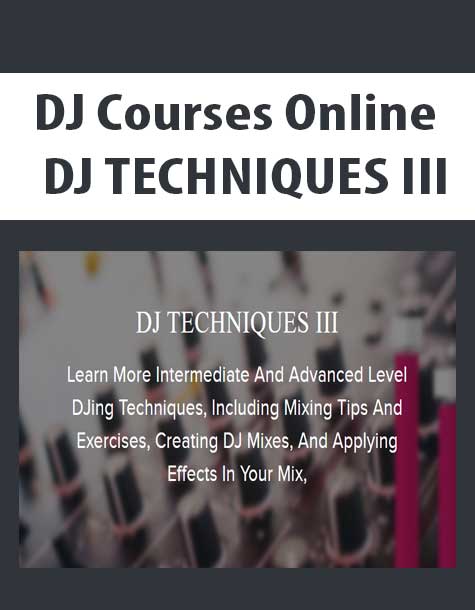 [Download Now] DJ Courses Online - DJ TECHNIQUES III