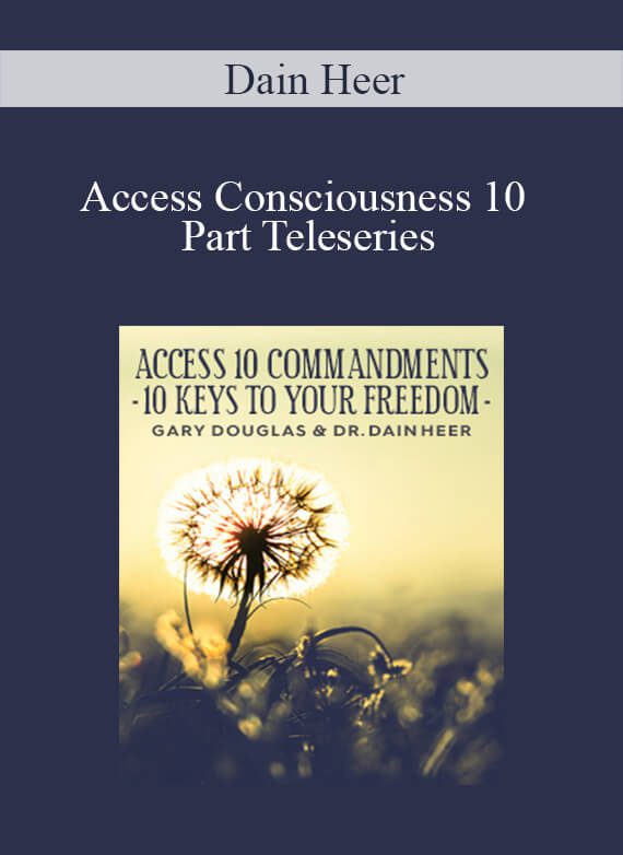 [Download Now] Dain Heer – Access Consciousness 10 Part Teleseries
