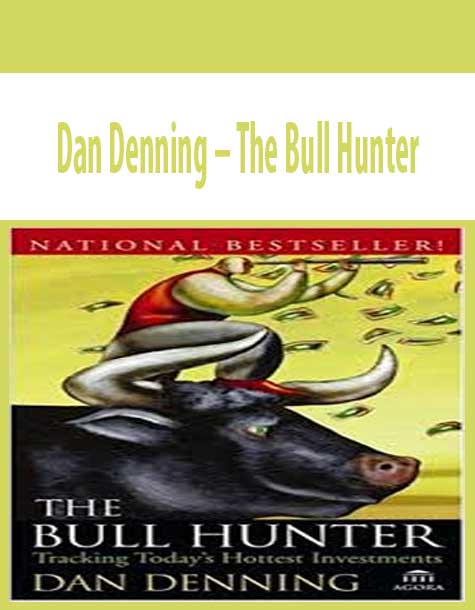 Dan Denning – The Bull Hunter