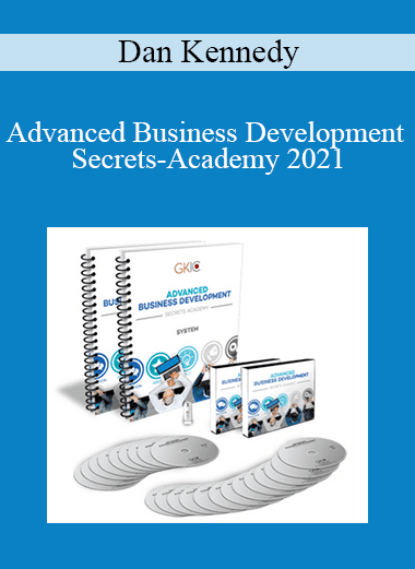Advanced Business Development Secrets-Academy 2021 - Dan Kennedy