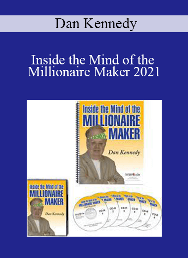 Dan Kennedy - Inside the Mind of the Millionaire Maker 2021