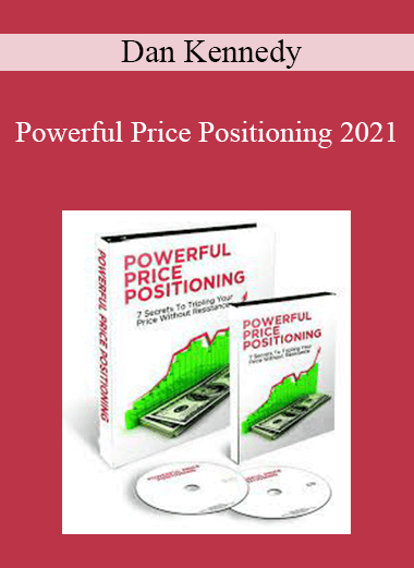Powerful Price Positioning 2021 - Dan Kennedy