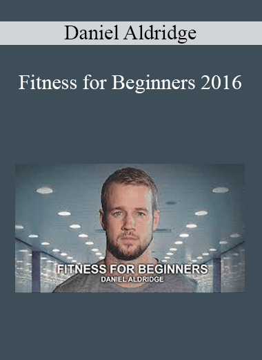 Daniel Aldridge - Fitness for Beginners 2016