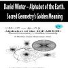 Daniel Winter – Alphabet of the Earth. Sacred Geometry’s Golden Meaning