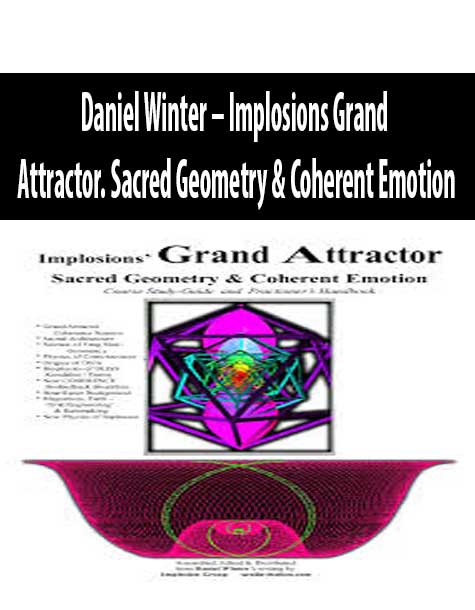 Daniel Winter – Implosions Grand Attractor. Sacred Geometry & Coherent Emotion
