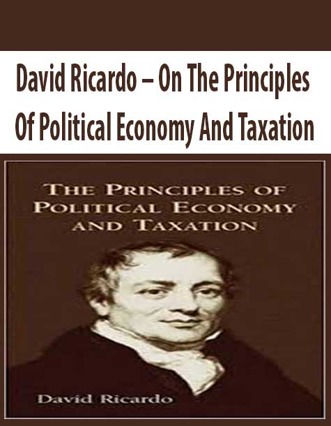 David Ricardo – On The Principles Of Political Economy And Taxation