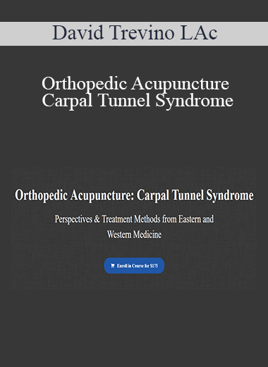 David Trevino LAc - Orthopedic Acupuncture: Carpal Tunnel Syndrome
