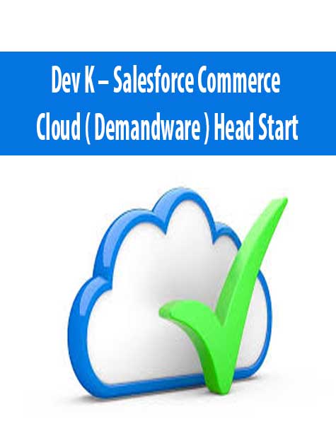 Dev K – Salesforce Commerce Cloud ( Demandware ) Head Start