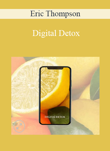 Digital Detox - Eric Thompson