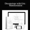 Discussions with Eric - Manifestation - Higher Balance Institute