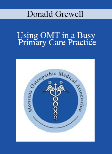 Donald Grewell - Using OMT in a Busy Primary Care Practice