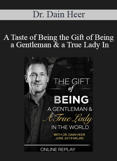 Dr. Dain Heer - A Taste of Being the Gift of Being a Gentleman & a True Lady In The World Jun-19 Milan