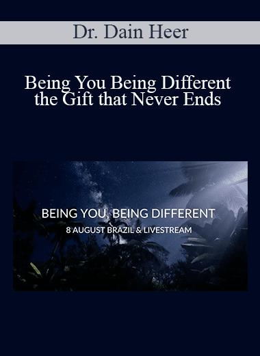 Dr. Dain Heer - Being You Being Different the Gift that Never Ends Aug-19 São Paulo