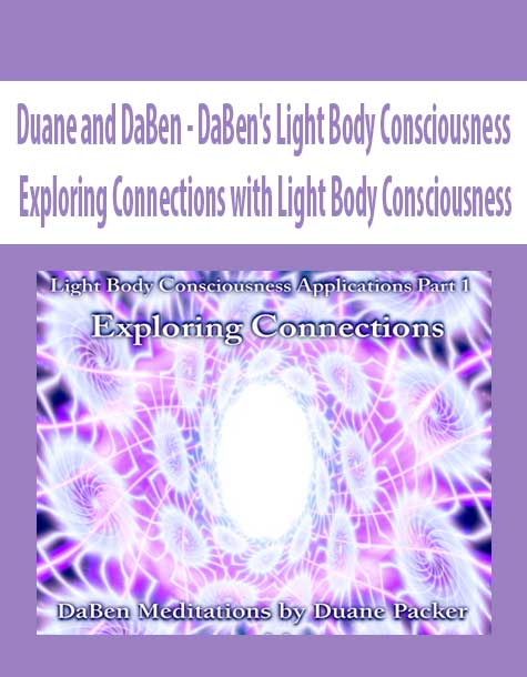 [Download Now] Duane and DaBen - DaBen's Light Body Consciousness: Exploring Connections with Light Body Consciousness