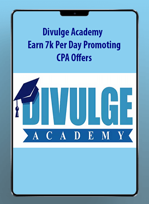 Divulge Academy - Earn 7k Per Day Promoting CPA Offers