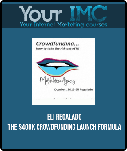 Eli Regalado - The $400k Crowdfunding Launch Formula