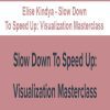 [Download Now] Elise Kindya - Slow Down To Speed Up: Visualization Masterclass