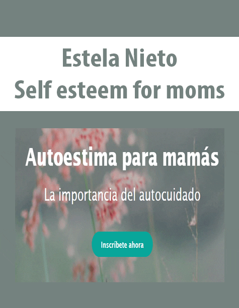 [Download Now] Estela Nieto - Self esteem for moms
