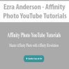 [Download Now] Ezra Anderson - Affinity Photo YouTube Tutorials