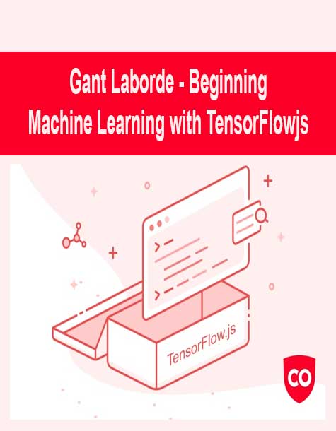 [Download Now] Gant Laborde - Beginning Machine Learning with TensorFlow.js