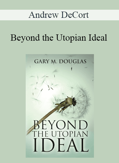 Gary M. Douglas - Beyond the Utopian Ideal