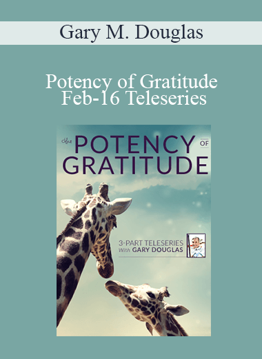 Gary M. Douglas - Potency of Gratitude Feb-16 Teleseries