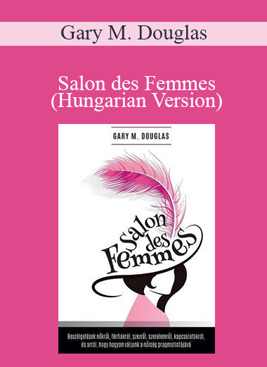 Gary M. Douglas - Salon des Femmes (Hungarian Version)