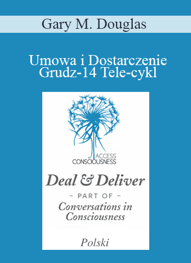 Gary M. Douglas - Umowa i Dostarczenie Grudz-14 Tele-cykl (Deal & Deliver Dec-14 Teleseries - Polish)