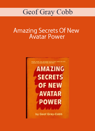 Geof Gray Cobb – Amazing Secrets Of New Avatar Power