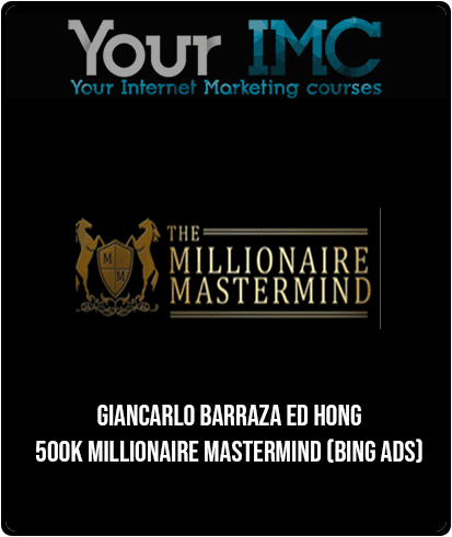 [Download Now] Giancarlo Barraza - Ed Hong - 500k Millionaire Mastermind (Bing Ads)