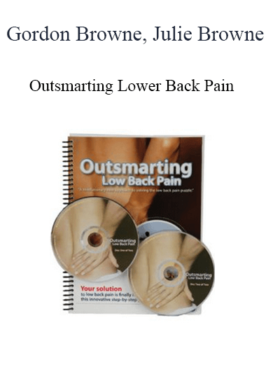Gordon Browne Julie Browne - Outsmarting Lower Back Pain