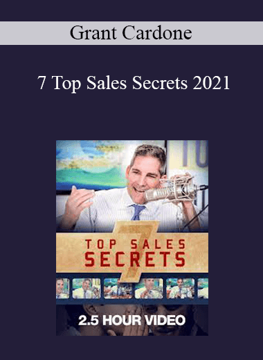 Grant Cardone - 7 Top Sales Secrets 2021