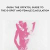Gush: The Offktol Guide To The G-Spot And Female Ejaculation