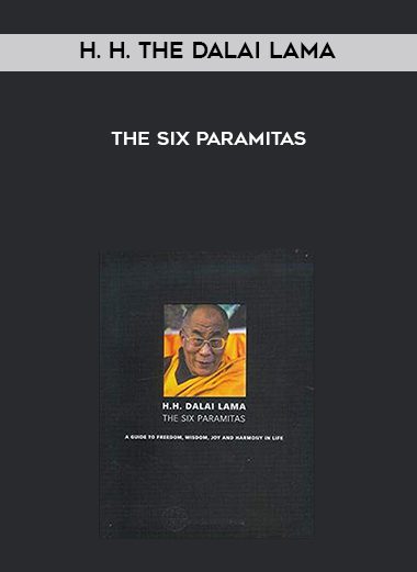 H. H. The Dalai Lama – The Six Paramitas