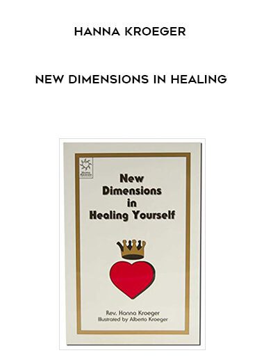 Hanna Kroeger – New Dimensions in Healing