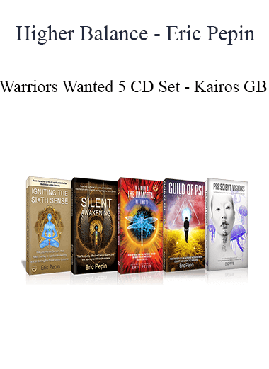Warriors Wanted 5 CD Set - Kairos GB - Higher Balance - Eric Pepin