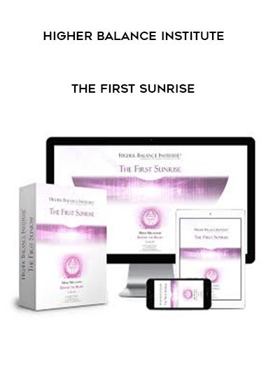 [Download Now] Higher Balance Institute – The First Sunrise