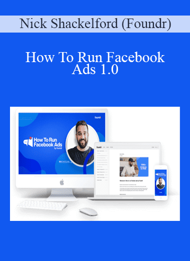 How To Run Facebook Ads 1.0 - Nick Shackelford (Foundr)