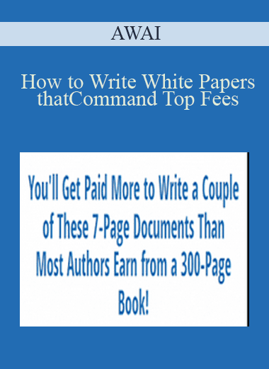 How to Write White Papers that Command Top Fees - AWAI