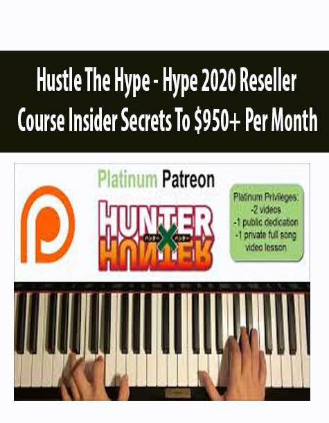 [Download Now] Hustle The Hype – Hype 2020 Reseller Course Insider Secrets To $950+ Per Month