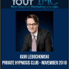 Igor Ledochowski - Private Hypnosis Club - November 2010
