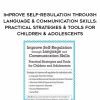 [Download Now] Improve Self-Regulation Through Language & Communication Skills: Practical Strategies & Tools for Children & Adolescents – Christine A Wing