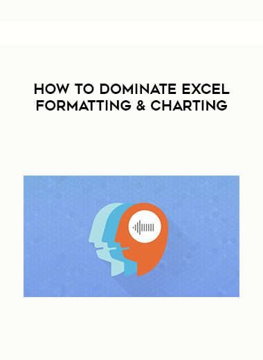[Download Now] How To Dominate Excel Formatting & Charting