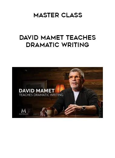 [Download Now] Masterclass - David Mamet Teaches Dramatic Writing (Copy)