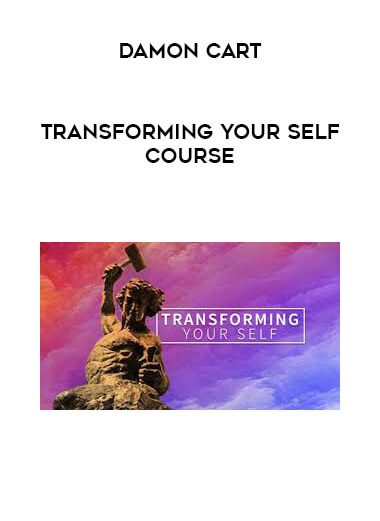 [Download Now] Damon Cart - Transforming Your Self Course