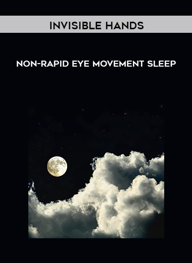 Non-Rapid Eye Movement Sleep - Invisible Hands