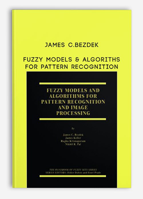 James C.Bezdek – Fuzzy Models & Algoriths for Pattern Recognition