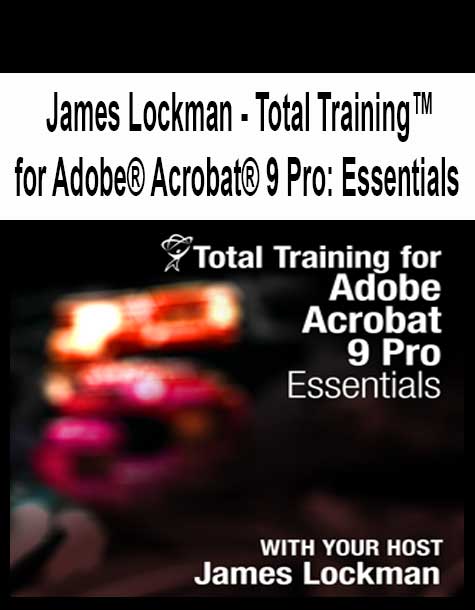 [Pre-Order] James Lockman - Total Training™ for Adobe® Acrobat® 9 Pro: Essentials