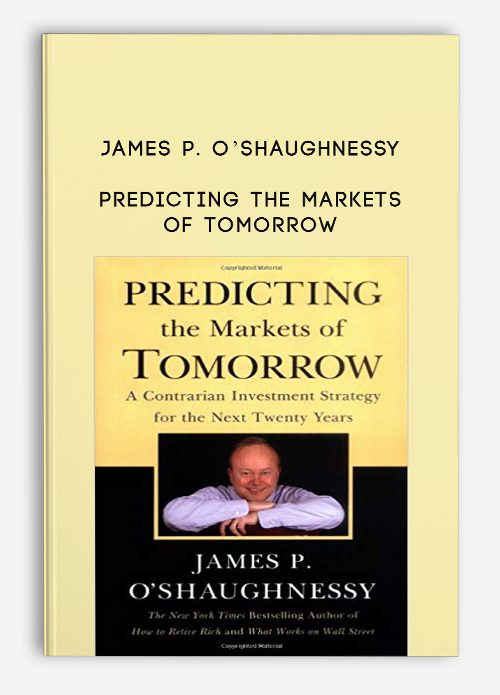 James P. O’Shaughnessy – Predicting the Markets of Tomorrow