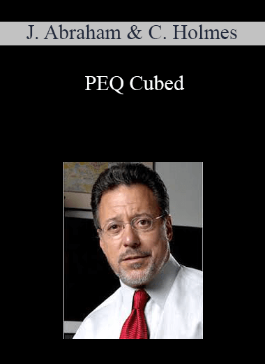 Jay Abraham & Chet Holmes - PEQ Cubed